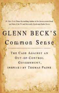 Glenn Beck's common sense :the case against an out-of-control government, inspired by Thomas Paine