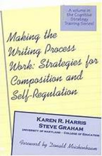 making the writing process work: strategies for composition and self-regulation