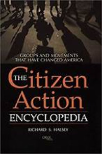 The Citizen action encyclopedia: groups and movements that have changed America
