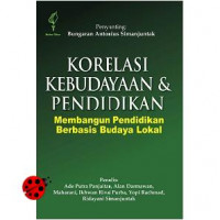 Korelasi kebudayaan dan pendidikan : membangun pendidikan berbasis budaya lokal