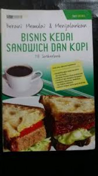 Berani memulai dan menjalankan bisnis kedai sanwich dan kopi