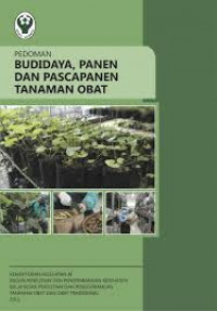 Pedoman budidaya, panen dan pascapanen tanaman obat