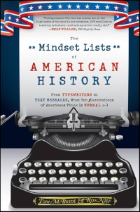 The Mindset lists of American history :from typewriters to text messages, what ten generations of Americans think is normal