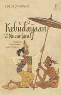 Kebudayaan di nusantara : dari keris, tor-tor sampai industri budaya