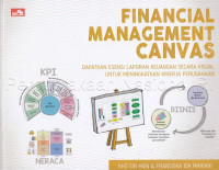 Financial management canvas : dapatkan esensi laporan keuangan secara visual untuk meningkatkan kinerja perusahaan