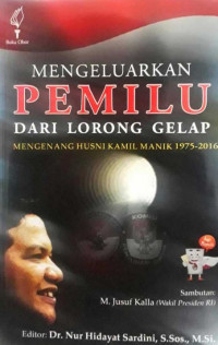 Mengeluarkan pemilu dari lorong gelap : mengenang Husni Kamil Manik 1975-2016