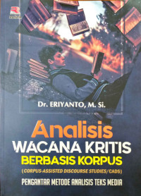 Analisis wacana kritis berbasis korpus (corpus-assisted discourse studies/CADS) : pengantar metode analisis teks media