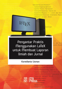 Pengantar praktis menggunakan LaTex untuk membuat laporan ilmiah dan jurnal