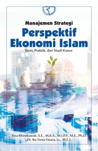 Manajemen strategi perspektif ekonomi Islam: teori, praktik, dan studi kasus