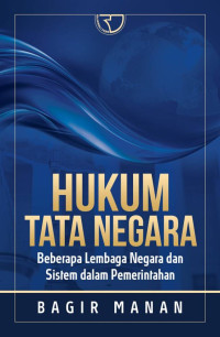 Hukum tata negara : beberapa lembaga negara dan sistem dalam pemerintahan