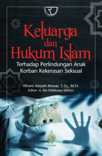 Keluarga dan hukum Islam terhadap perlindungan anak korban kekerasan seksual