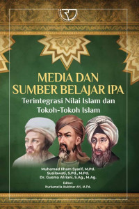 Media dan sumber belajar IPA terintegrasi nilai Islam dan tokoh-tokoh Islam