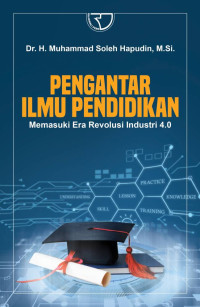 Pengantar ilmu pendidikan : memasuki era revolusi industri 4.0