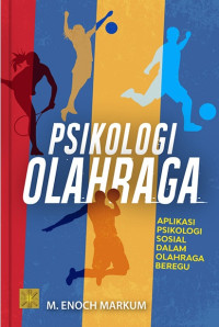 Psikologi olahraga : aplikasi psikologi sosial dalam olahraga beregu