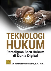 Teknologi hukum : paradigma baru hukum di dunia digital