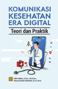 Komunikasi kesehatan era digital : teori dan praktik