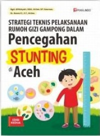 Strategi teknis pelaksanaan Rumoh Gizi Gampong dalam pencegahan stunting di Aceh