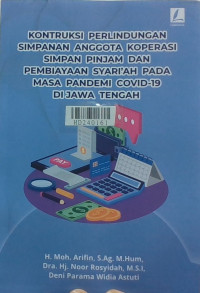 Konstruksi perlindungan simpanan anggota koperasi simpan pinjam dan pembiayaan syariah pada masa pandemi covid-19 di Jawa Tengah