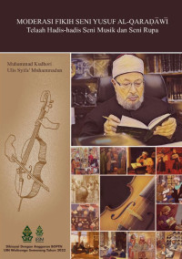 Moderasi fikih seni Yusuf al-Qaradawi : telaah hadis-hadis seni musik dan seni rupa