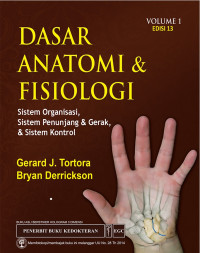 Dasar anatomi & fisiologi : sistem organisasi, sistem penunjang & gerak, & sistem kontrol (volume 1)