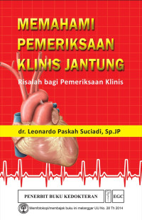 Memahami pemeriksaan klinis jantung : risalah bagi pemeriksaan klinis