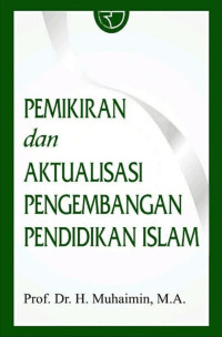 Pemikiran dan aktualisasi pengembangan pendidikan Islam