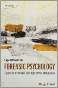 Explorations in forensic psychology : cases in criminal and abnormal behaviour
