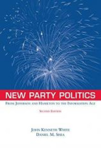 New party politics :from Jefferson and Hamilton to the information age