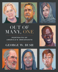 Out of many, one: portraits of America's immigrants