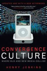 convergence culture: where old and new media collide