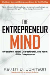 The Entrepreneur mind:100 essential beliefs, characteristics, and habits of elite entrepreneurs