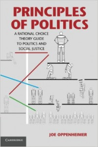 Principles of politics : a rational choice theory guide to politics and social justice