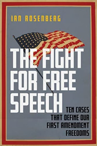 The fight for free speech :ten cases that define our First Amendment freedoms