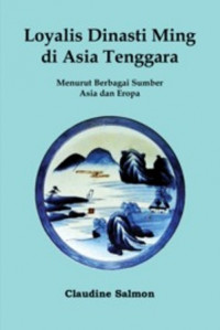 Loyalis dinasti Ming di Asia Tenggara menurut berbagai sumber Asia dan Eropa