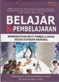 Belajar dan pembelajaran : meningkatkan mutu pembelajaran sesuai standar nasional