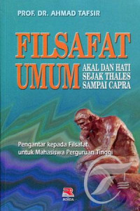 Filsafat umum; akal dan hati sejak Thales sampai Capra