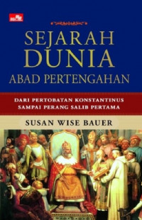 Sejarah dunia abad pertengahan : dari pertobatan konstantinus sampai perang salib pertama