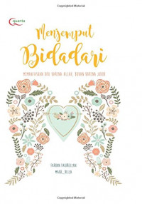 Menjemput bidadari : memantaskan diri karena Allah bukan karena jodoh