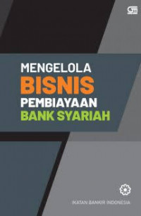 Mengelola bisnis pembiayaan bank syariah