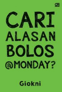 cari alasan bolos @monday?