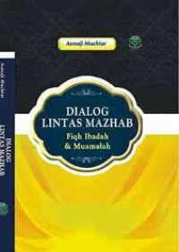 Dialog lintas mazhab : fiqh ibadah dan muamalah