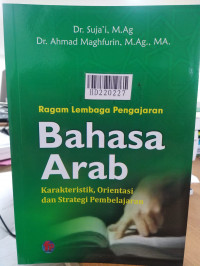 Ragam lembaga pengajaran Bahasa Arab : karakteristik, orientasi dan strategi pembelajaran