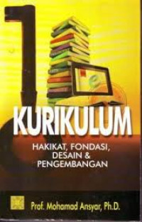 Kurikulum hakikat, fondasi, desain dan pengembangan