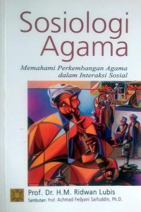 Sosiologi agama : memahami perkembangan agama dalam interaksi sosial