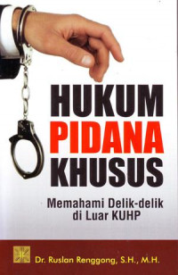 Hukum pidana khusus: memahami delik-delik di luar KUHP