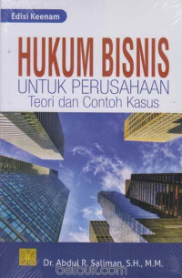 Hukum bisnis untuk perusahaan : teori dan contoh kasus