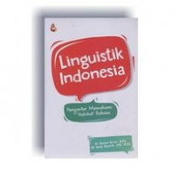 Linguistik Indonesia : pengantar memahami hakikat bahasa