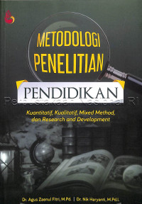 Metodologi penelitian pendidikan : kuantitatif, kualitatif, mixed method, dan research and development