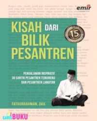 Kisah dari bilik pesantren : pengalaman inspiratif 30 santri pesantren Tebu Ireng dan pesantren Langitan