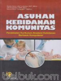 Asuhan kebidanan komunitas: Pendekatan kurikulum akademi kebidanan berbasis kompetensi